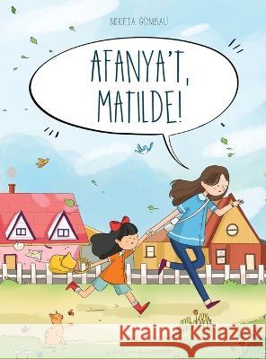 Afanya\'t, Matilde! Mireia Gombau 9788412681017 Mireia Gombau - książka