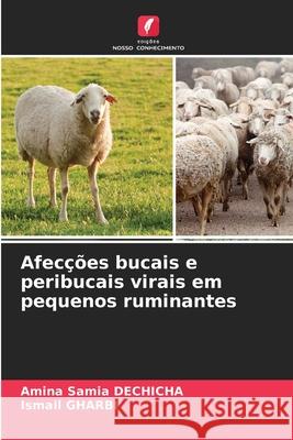 Afecções bucais e peribucais virais em pequenos ruminantes Dechicha, Amina Samia, Gharbi, Ismail 9786209148378 Edições Nosso Conhecimento - książka