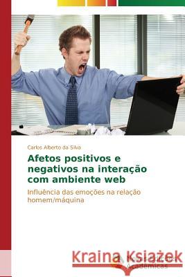 Afetos positivos e negativos na interação com ambiente web Da Silva Carlos Alberto 9783639896978 Novas Edicoes Academicas - książka