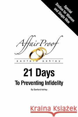 Affair Proof: 21 Days to Preventing Infidelity Sanford Ashley 9781450588812 Createspace - książka