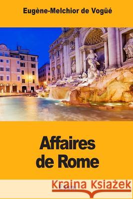 Affaires de Rome Eugene-Melchior D 9781979323765 Createspace Independent Publishing Platform - książka
