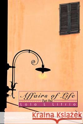 Affairs of Life: Part One Litrio, Lola L. 9780595261598 Writers Advantage - książka