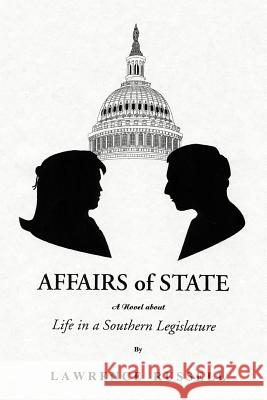 Affairs of State: A Novel about Life in a Southern Legislature Russell, Lawrence 9780595316144 iUniverse - książka