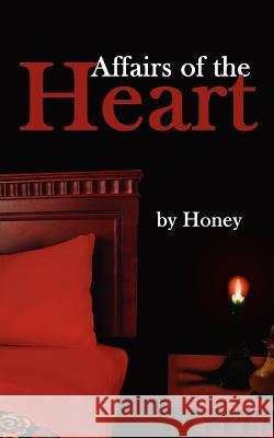 Affairs of the Heart Honey 9781425930080 Authorhouse - książka