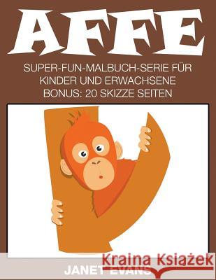 Affe: Super-Fun-Malbuch-Serie für Kinder und Erwachsene (Bonus: 20 Skizze Seiten) Evans, Janet 9781680324198 Speedy Publishing LLC - książka