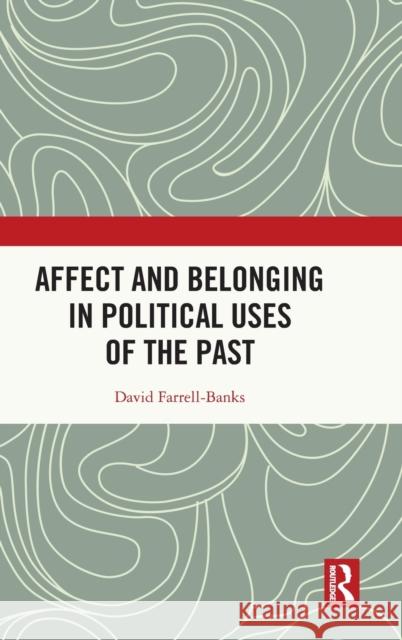 Affect and Belonging in Political Uses of the Past David Farrell-Banks 9781032112619 Routledge - książka