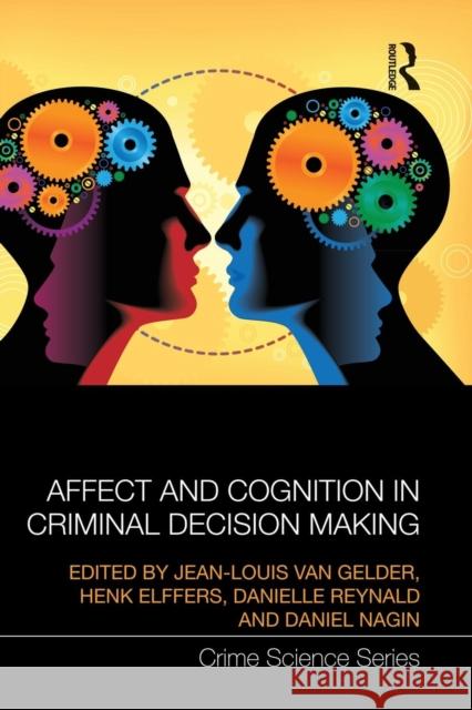 Affect and Cognition in Criminal Decision Making Jean-Louis Va Henk Elffers Danielle Reynald 9781138933644 Routledge - książka