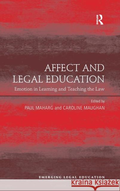 Affect and Legal Education: Emotion in Learning and Teaching the Law Maughan, Caroline 9781409410263 Emerging Legal Learning - książka