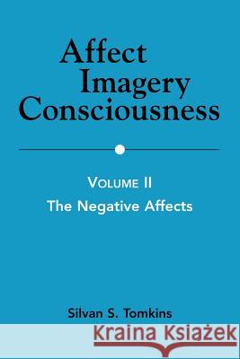 Affect Imagery Consciousness: Volume II: The Negative Affects Tomkins, Silvan S. 9780826104434 Springer Publishing Company - książka