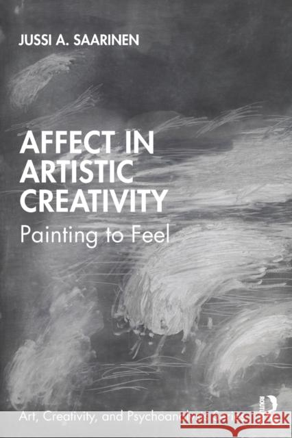 Affect in Artistic Creativity: Painting to Feel Jussi Saarinen 9780367522476 Routledge - książka