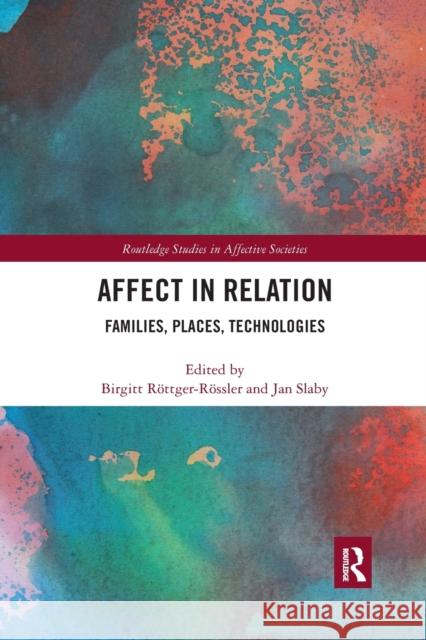 Affect in Relation: Families, Places, Technologies Birgitt Rottger-Rossler Jan Slaby 9780367460143 Routledge - książka