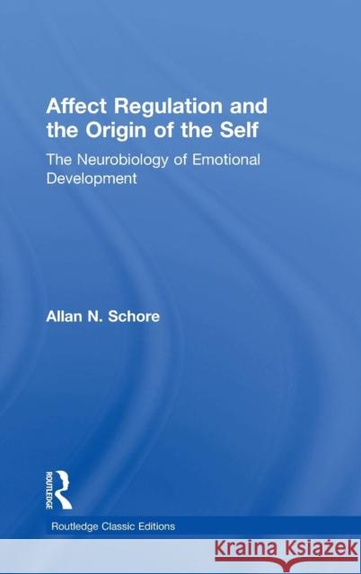 Affect Regulation and the Origin of the Self: The Neurobiology of Emotional Development Allan N. Schore 9781138917064 Taylor & Francis Group - książka