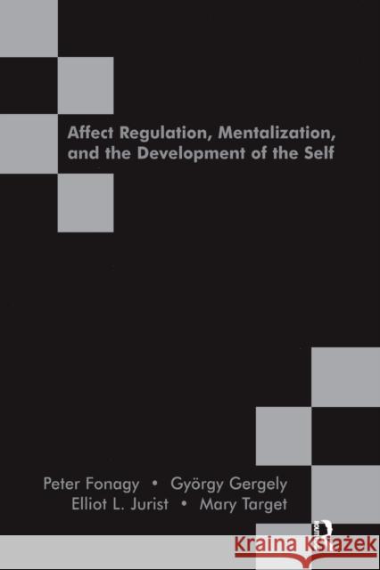 Affect Regulation, Mentalization and the Development of the Self Peter Fonagy Gergely Gyorgy 9781855753563 KARNAC BOOKS - książka
