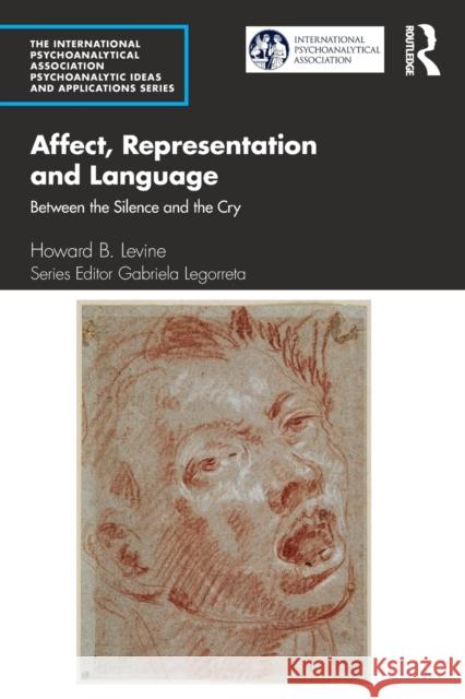Affect, Representation and Language: Between the Silence and the Cry Howard B. Levine 9780367774318 Routledge - książka