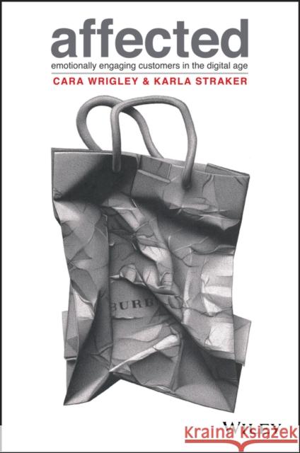 Affected: Emotionally Engaging Customers in The Digital Age Karla Straker 9780730357018 John Wiley & Sons Australia Ltd - książka