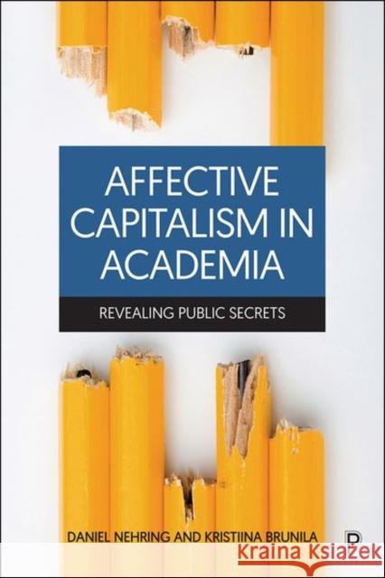 Affective Capitalism in Academia: Revealing Public Secrets Erika Andersso Carina Si 9781447357841 Policy Press - książka
