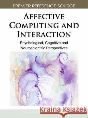 Affective Computing and Interaction: Psychological, Cognitive and Neuroscientific Perspectives Gökçay, Didem 9781616928926 Information Science Publishing - książka