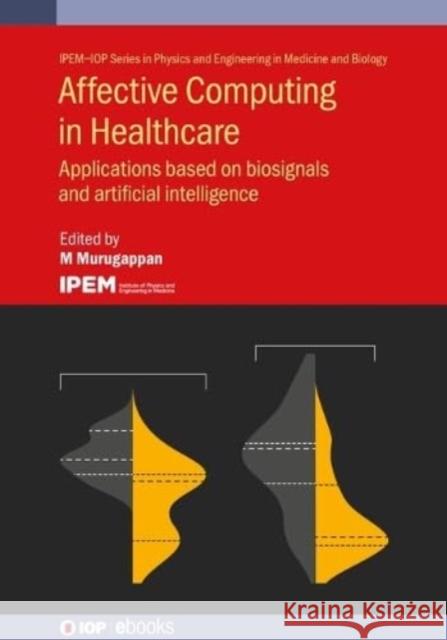 Affective Computing: Biosignals and Artificial Intelligence M. Murugappan (Department of Electronics   9780750351805 Institute of Physics Publishing - książka