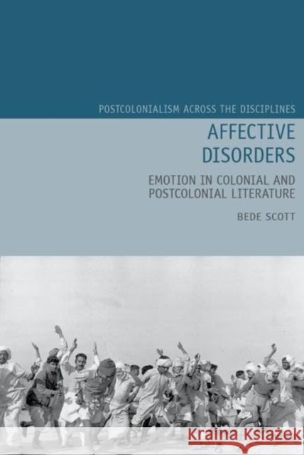 Affective Disorders: Emotion in Colonial and Postcolonial Literature Bede Scott 9781786941701 Liverpool University Press - książka