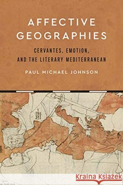 Affective Geographies: Cervantes, Emotion, and the Literary Mediterranean Paul Michael Johnson 9781487507510 University of Toronto Press - książka