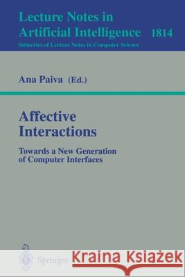 Affective Interactions: Towards a New Generation of Computer Interfaces Ana Paiva 9783540415206 Springer-Verlag Berlin and Heidelberg GmbH &  - książka