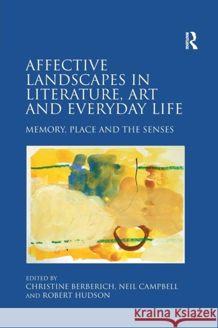 Affective Landscapes in Literature, Art and Everyday Life: Memory, Place and the Senses Christine Berberich Neil Campbell 9780367880163 Routledge - książka