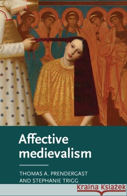 Affective Medievalism: Love, Abjection and Discontent  9781526147998 Manchester University Press - książka