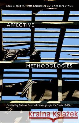 Affective Methodologies: Developing Cultural Research Strategies for the Study of Affect Knudsen, Britta Timm 9781137483188 Palgrave MacMillan - książka