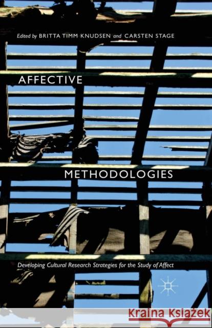 Affective Methodologies: Developing Cultural Research Strategies for the Study of Affect Britta Timm Knudsen Carsten Stage 9781349553051 Palgrave MacMillan - książka