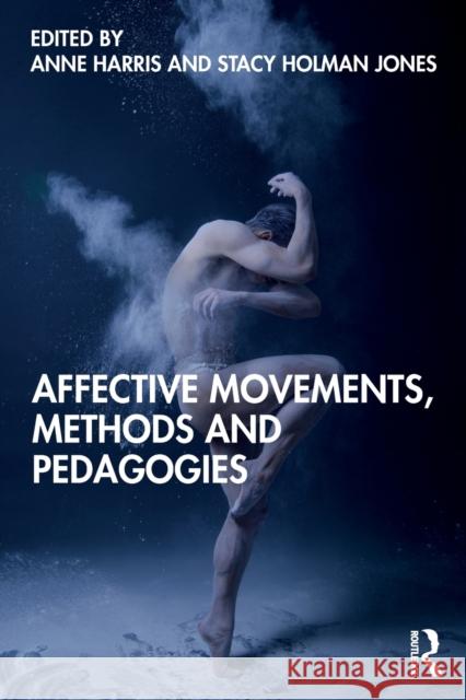 Affective Movements, Methods and Pedagogies Anne Harris Stacy Holma 9780367437343 Routledge - książka