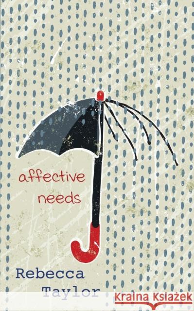 Affective Needs Rebecca Taylor 9780979735332 Ophelia House - książka