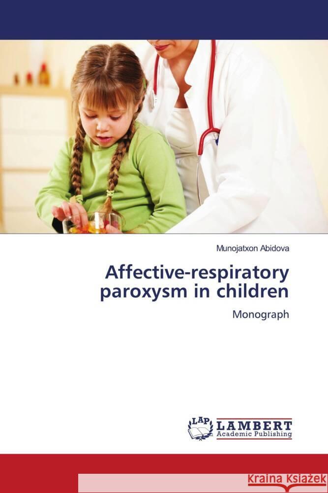 Affective-respiratory paroxysm in children Abidova, Munojatxon 9786208418007 LAP Lambert Academic Publishing - książka