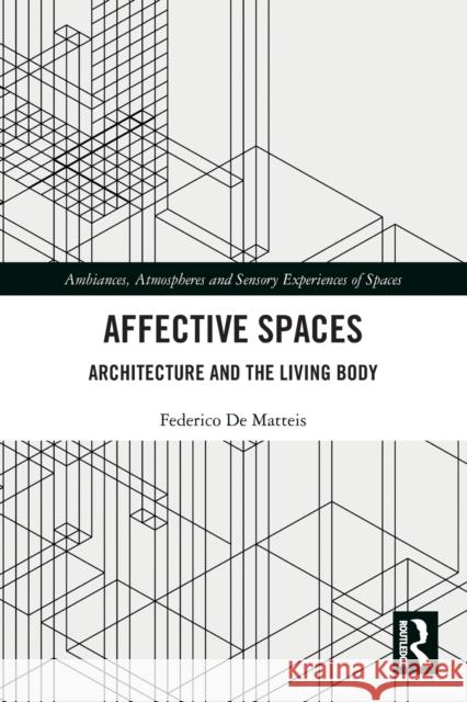 Affective Spaces: Architecture and the Living Body Federico de Matteis 9780367541118 Routledge - książka