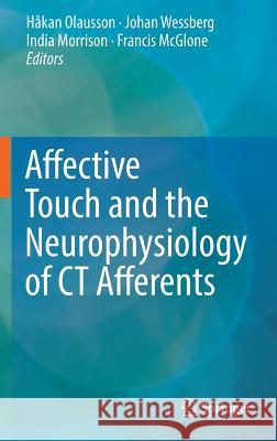 Affective Touch and the Neurophysiology of CT Afferents Hakan Olausson Johan Wessberg India Morrison 9781493964161 Springer - książka