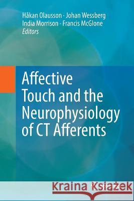 Affective Touch and the Neurophysiology of CT Afferents Hakan Olausson Johan Wessberg India Morrison 9781493981939 Springer - książka