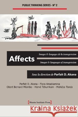 Affects: Images and Langages de la transgression / Affects: Images and Languages of Transgression Parfait D. Akana 9789956464654 Muntu Institute Press - książka