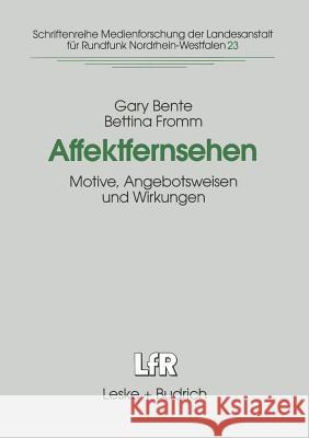 Affektfernsehen: Motive, Angebotsweisen Und Wirkungen Bente, Gary 9783810019066 Vs Verlag Fur Sozialwissenschaften - książka