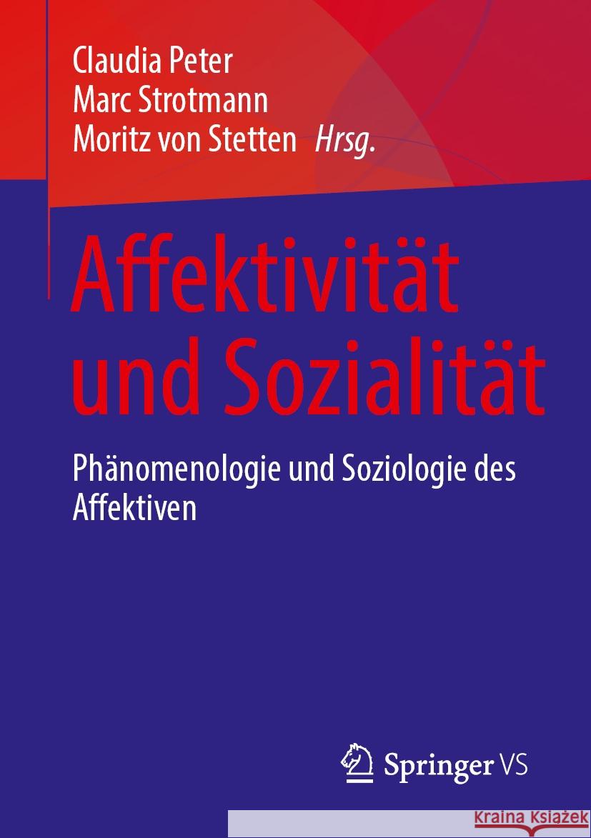 Affektivit?t Und Sozialit?t: Ph?nomenologie Und Soziologie Des Affektiven Claudia Peter Marc Strotmann Moritz Vo 9783658457747 Springer vs - książka