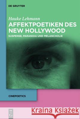 Affektpoetiken des New Hollywood Lehmann, Hauke 9783110480115 de Gruyter - książka