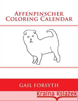 Affenpinscher Coloring Calendar Gail Forsyth 9781503393448 Createspace - książka
