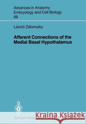 Afferent Connections of the Medial Basal Hypothalamus Laszlo Zaborszky 9783540110767 Springer - książka