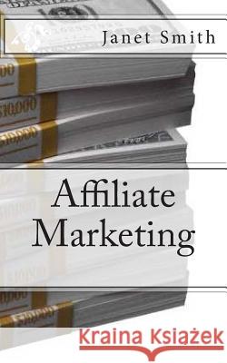 Affiliate Marketing Janet Smith 9781505560770 Createspace - książka