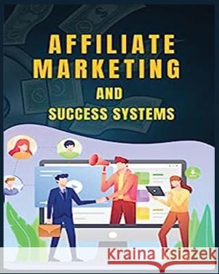 Affiliate Marketing and Success Systems Blake Windrow   9781088187203 IngramSpark - książka