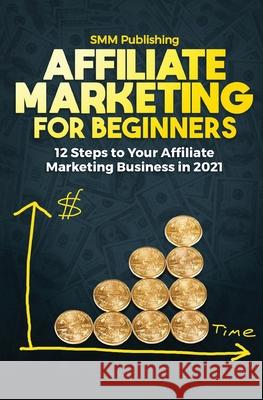 Affiliate Marketing for Beginners Smm Publishing 9781648086465 Smm Publishing - książka