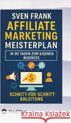 Affiliate Marketing Meisterplan Frank, Sven 9783384577139 tredition - książka