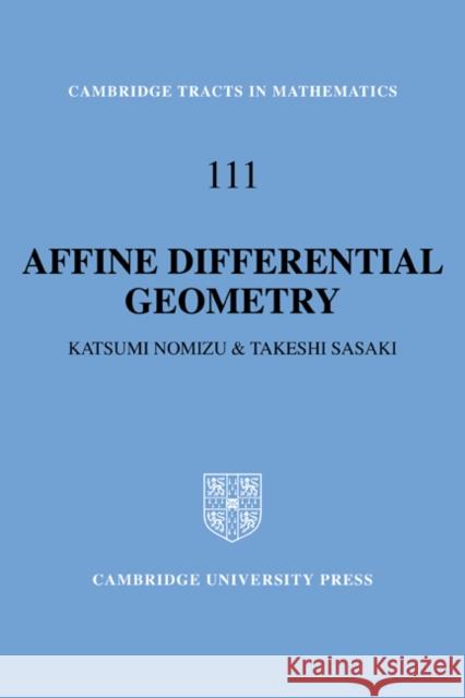 Affine Differential Geometry: Geometry of Affine Immersions Nomizu, Katsumi 9780521064392 Cambridge University Press - książka