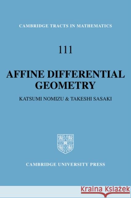 Affine Differential Geometry: Geometry of Affine Immersions Nomizu, Katsumi 9780521441773 Cambridge University Press - książka