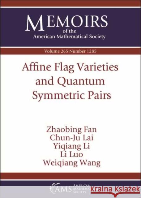 Affine Flag Varieties and Quantum Symmetric Pairs Zhaobing Fan, Chun-Ju Lai, Yiqiang Li 9781470441753 Eurospan (JL) - książka
