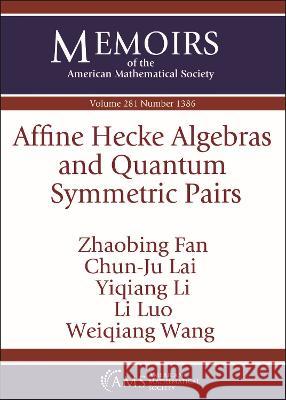 Affine Hecke Algebras and Quantum Symmetric Pairs Zhaobing Fan Chun-Ju Lai Yiqiang Li 9781470456269 American Mathematical Society - książka
