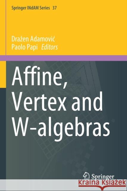 Affine, Vertex and W-Algebras Drazen Adamovic Paolo Papi 9783030329082 Springer - książka